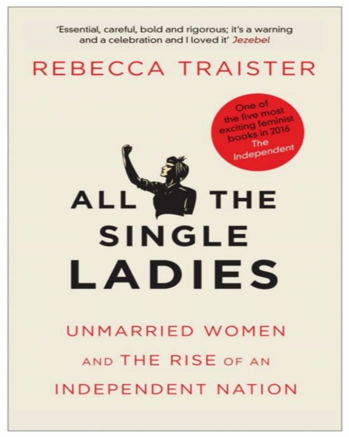 All-the-Single-Ladies-Unmarried-Women-and-the-Rise-of-an-Independent-Nation