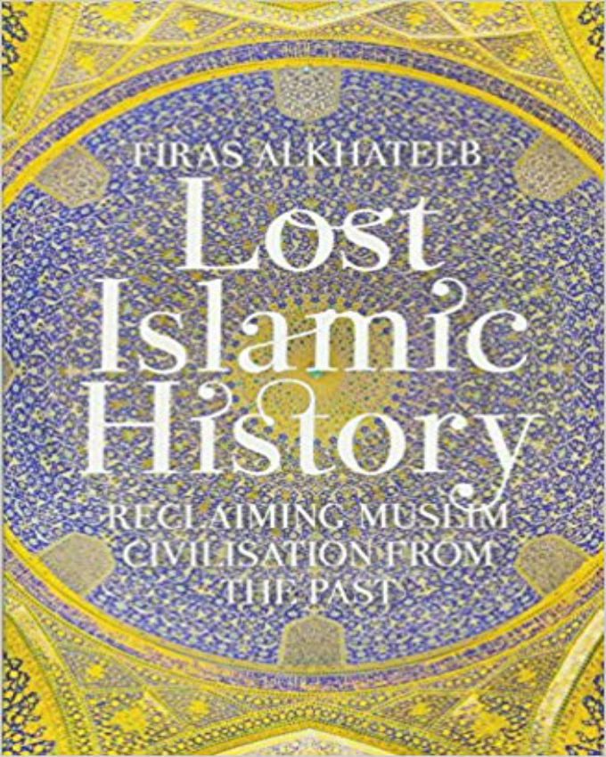 Lost-Islamic-History-Reclaiming-Muslim-Civilisation-from-the-Past