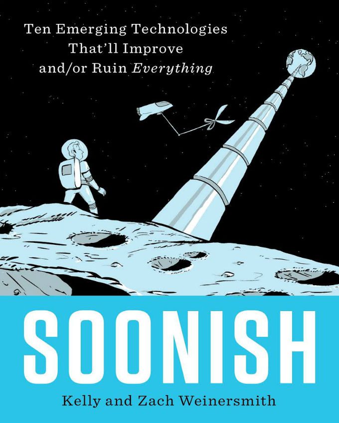 Soonish-Ten-Emerging-Technologies-That-will-Improve-and-or-Ruin-Everything