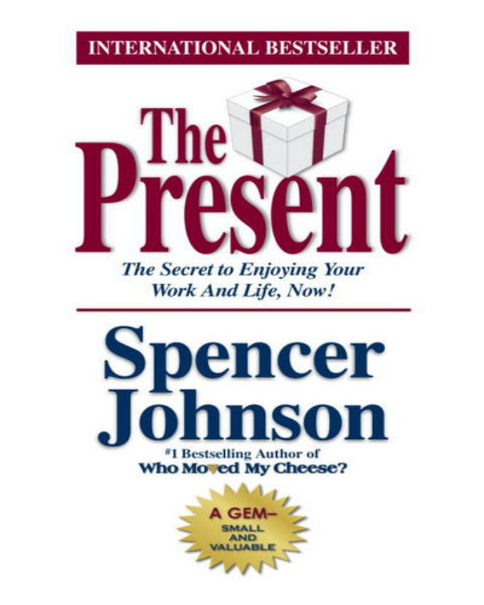 The-Present-The-Secret-to-Enjoying-Your-Work-and-Life-Now