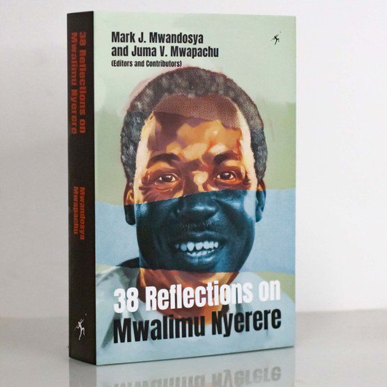 38 REFLECTIONS ON MWALIMU NYERERE