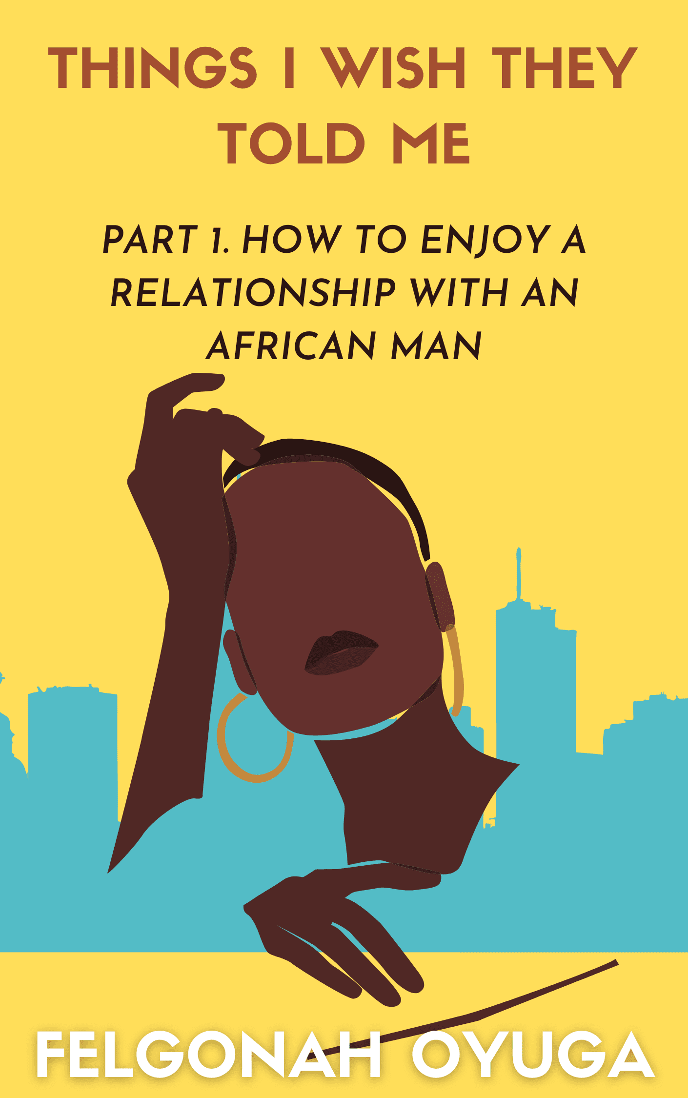 Copy of Things I wish they told me part 1 How to enjoy a relationship with an African Man 1.0