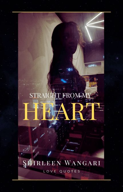 Straight from My Heart - Love Quotes - By Shirleen Wangari