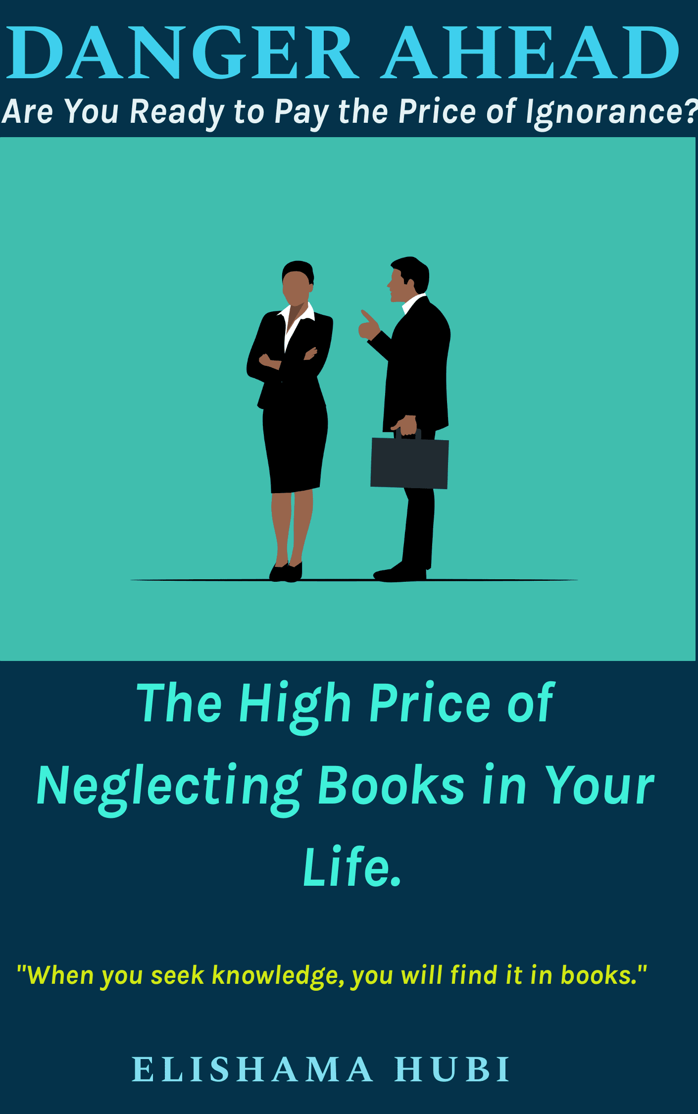 DANGER_150c02b8956ccc0140604385b6863caf Danger Ahead: Are You Ready to Pay the Price of Ignorance? The High Price of Neglecting Books in Your Life.