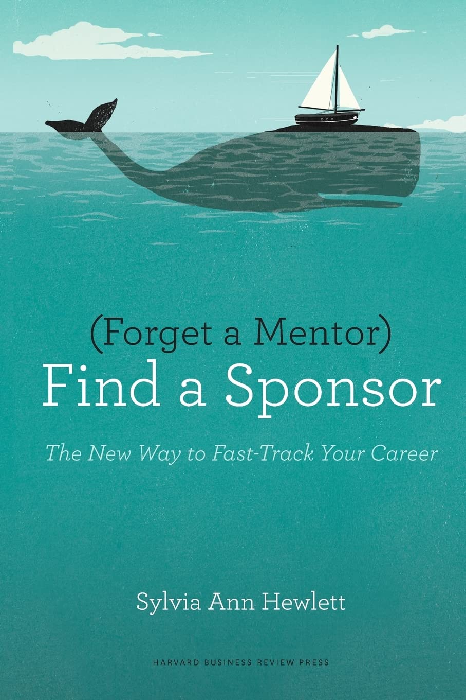 Forget a Mentor Find a Sponsor