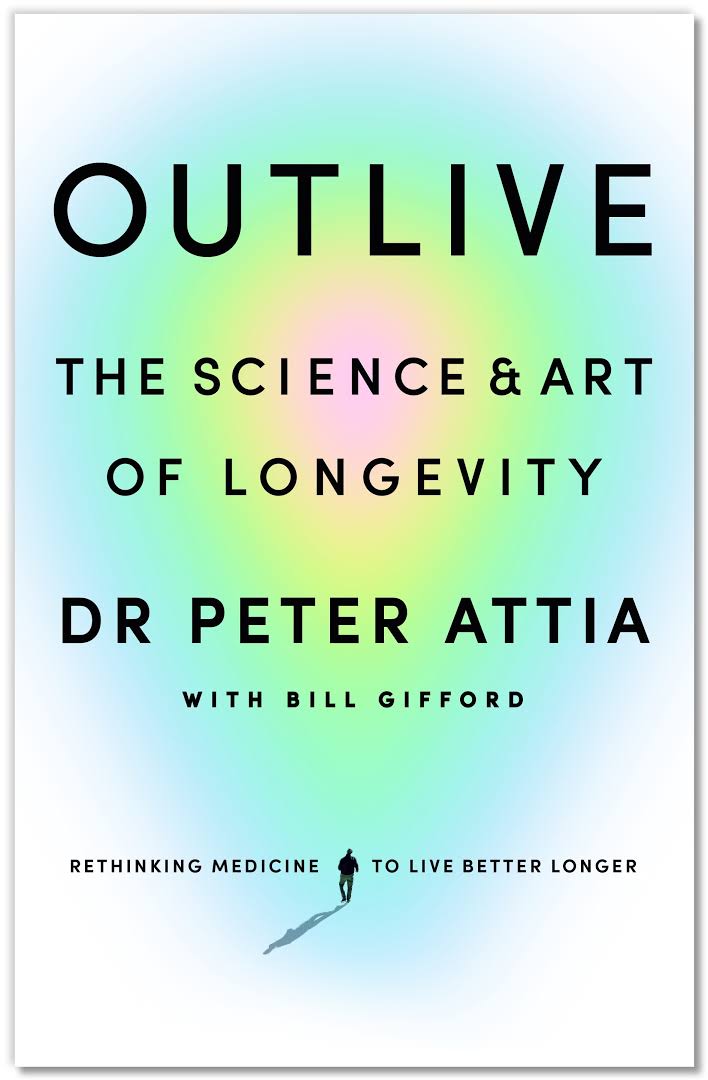 Outlive The Science and Art of Longevity
