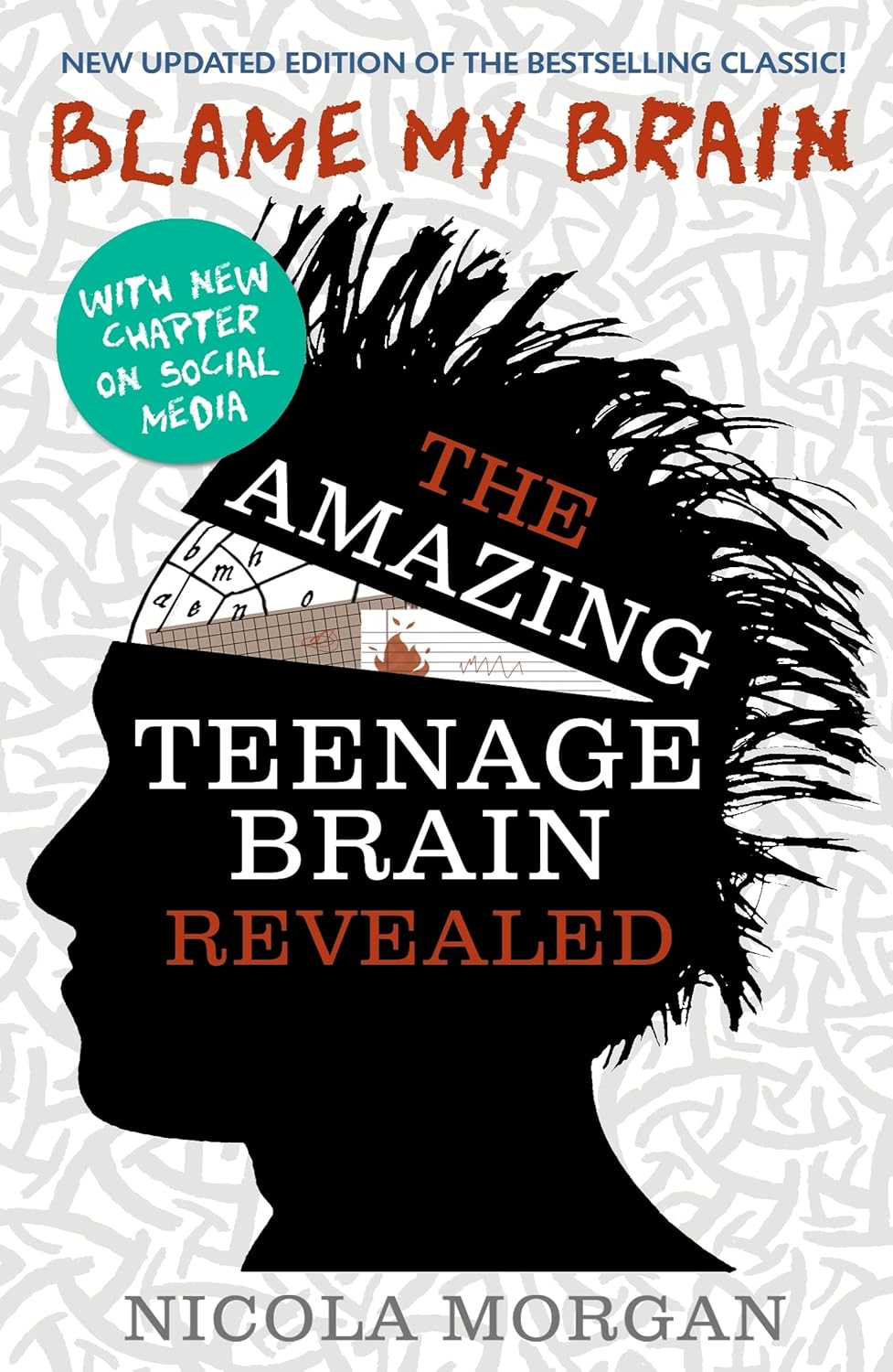 Blame My Brain Amazing Teenage Brain by Nicola Morgan