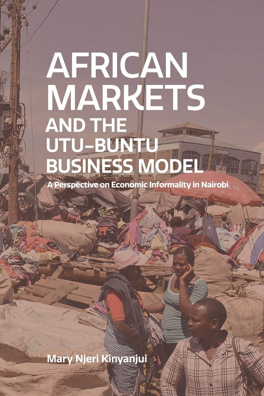 African Markets and the Utu-buntu Business Model by Dr. Mary Njeri Kinyanjui