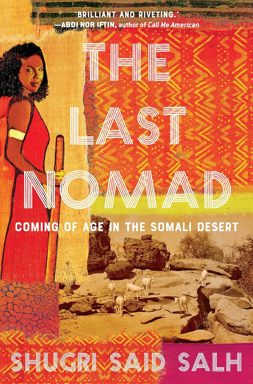 The Last Nomad Coming of Age in the Somali Desert by Shugri Said Salh