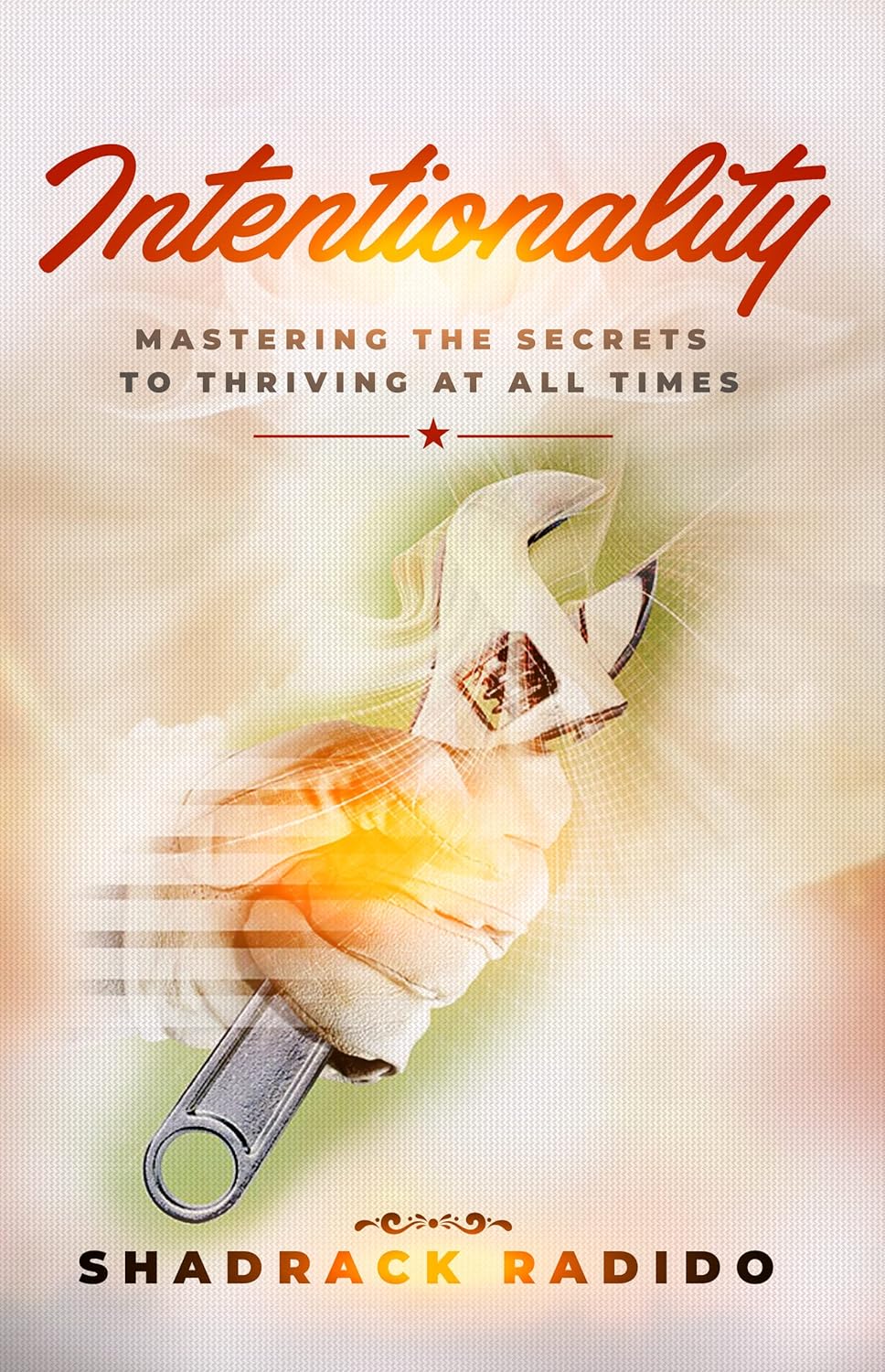 INTENTIONALITY The Secrets to Thriving at All Times