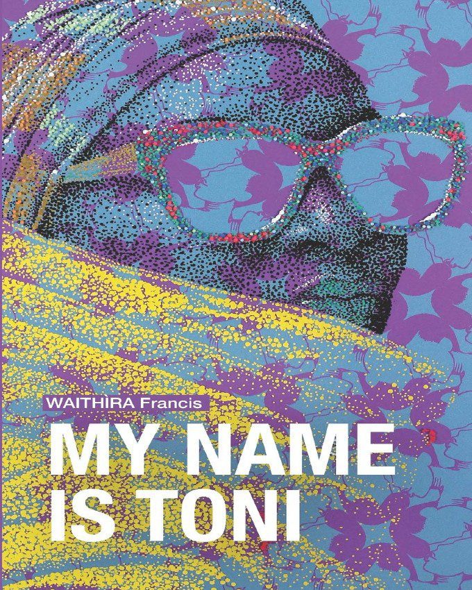 My Name is Toni by Waithîra Francis
