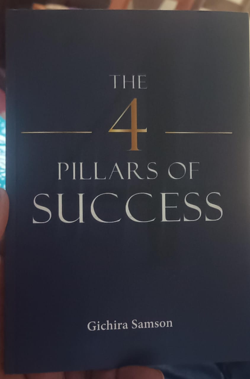 THE FOUR PILLARS OF SUCCESS BY GICHIRA SAMSON