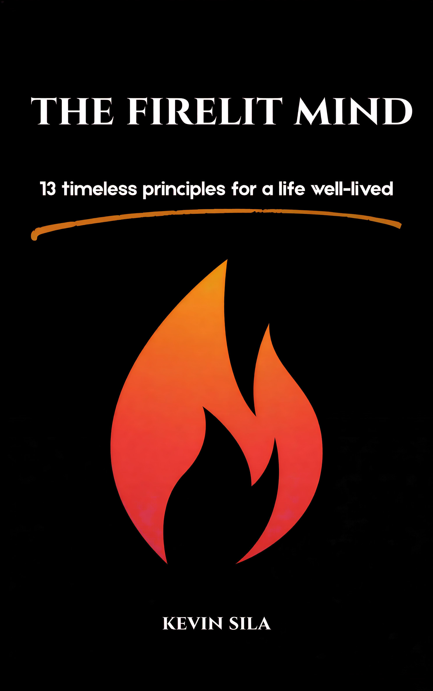 the firelit mind: 13 timeless principles for a life well lived