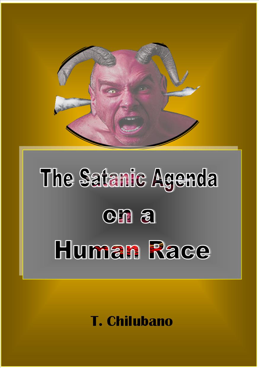 THE SATANIC AGENDA ON A HUMAN RACE